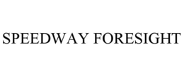 SPEEDWAY FORESIGHT