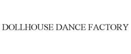 DOLLHOUSE DANCE FACTORY