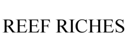 REEF RICHES