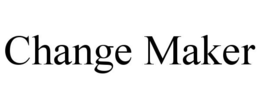 CHANGE MAKER