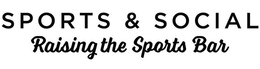 SPORTS & SOCIAL RAISING THE SPORTS BAR