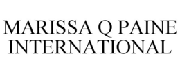 MARISSA Q PAINE INTERNATIONAL