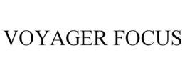 VOYAGER FOCUS