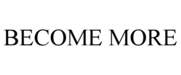 BECOME MORE