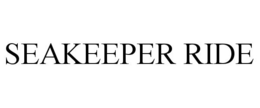 SEAKEEPER RIDE