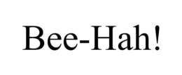 BEE-HAH!