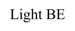 LIGHT BE