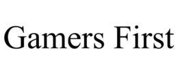 GAMERS FIRST