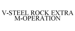 V-STEEL ROCK EXTRA M-OPERATION