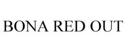 BONA RED OUT