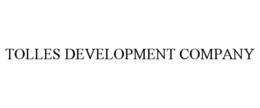 TOLLES DEVELOPMENT COMPANY