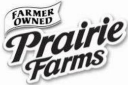 FARMER OWNED PRAIRIE FARMS