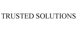 TRUSTED SOLUTIONS
