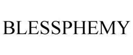 BLESSPHEMY