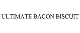 ULTIMATE BACON BISCUIT