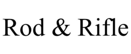 ROD & RIFLE