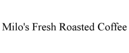 MILO'S FRESH ROASTED COFFEE