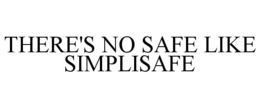 THERE'S NO SAFE LIKE SIMPLISAFE