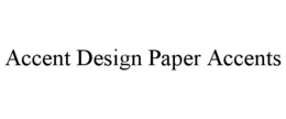 ACCENT DESIGN PAPER ACCENTS