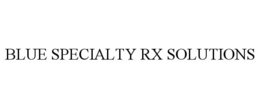 BLUE SPECIALTY RX SOLUTIONS