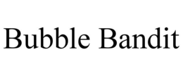BUBBLE BANDIT