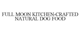 FULL MOON KITCHEN-CRAFTED NATURAL DOG FOOD