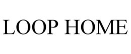 LOOP HOME