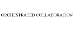 ORCHESTRATED COLLABORATION