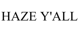 HAZE Y'ALL