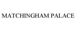 MATCHINGHAM PALACE