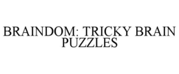 BRAINDOM: TRICKY BRAIN PUZZLES
