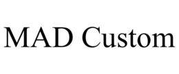 MAD CUSTOM