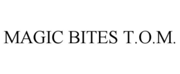 MAGIC BITES T.O.M.
