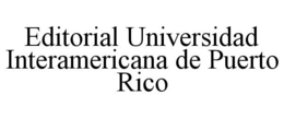 EDITORIAL UNIVERSIDAD INTERAMERICANA DE PUERTO RICO