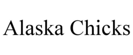 ALASKA CHICKS