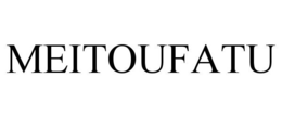 MEITOUFATU
