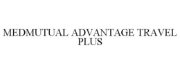 MEDMUTUAL ADVANTAGE TRAVEL PLUS
