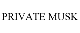 PRIVATE MUSK