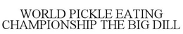 WORLD PICKLE EATING CHAMPIONSHIP THE BIG DILL
