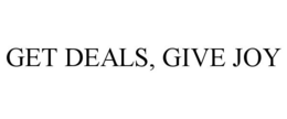 GET DEALS, GIVE JOY