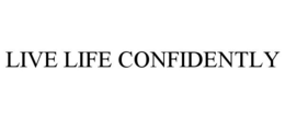 LIVE LIFE CONFIDENTLY