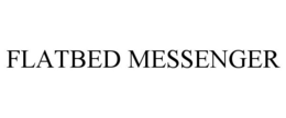 FLATBED MESSENGER