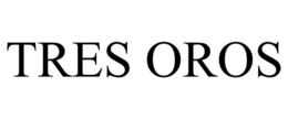 TRES OROS