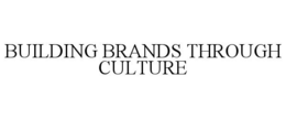 BUILDING BRANDS THROUGH CULTURE