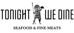 TONIGHT WE DINE SEAFOOD & FINE MEATS