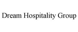 DREAM HOSPITALITY GROUP