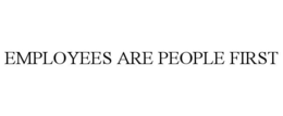 EMPLOYEES ARE PEOPLE FIRST