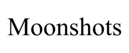 MOONSHOTS