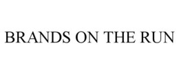 BRANDS ON THE RUN