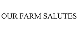 OUR FARM SALUTES